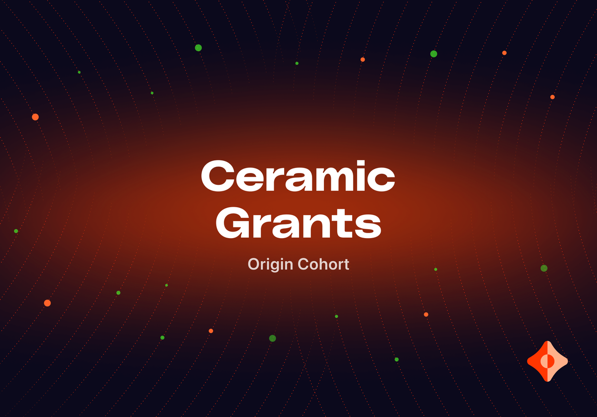 Introducing Ceramic Grants Origin Cohort