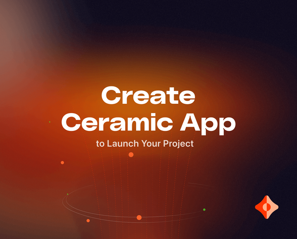 Use 'Create Ceramic App' to Launch Your Project