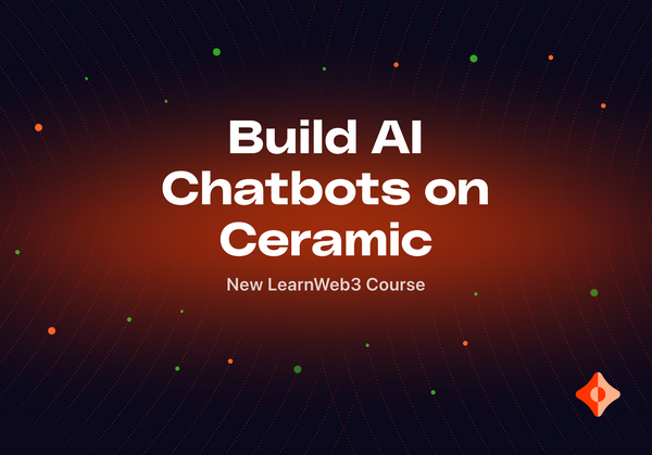 LearnWeb3 Launches New Course: Build AI Chatbots on Ceramic