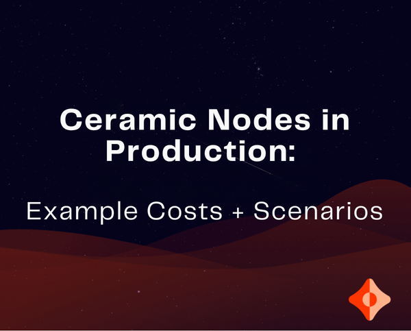 Ceramic Nodes in Production: Example Costs + Scenarios